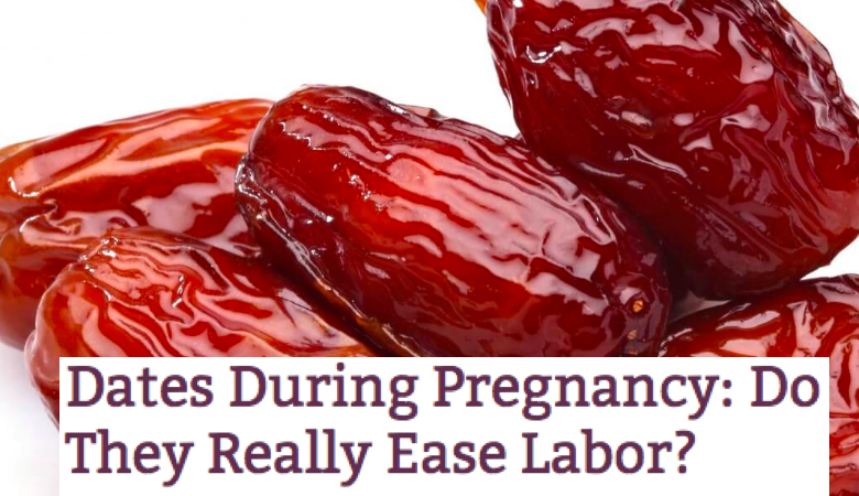 Eating dates during pregnancy can ease labour expert answers
